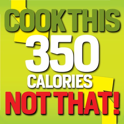 Cook This, Not That! 350 Calorie Meals iOS App