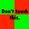 Dont touch this