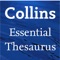 The Collins Essential Thesaurus is the ideal language tool with references arranged A-Z, so you can easily find the words you're looking for