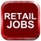 The Retail Jobs App lets retail job seekers search jobs in retail stores and shopping malls