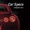 Car Specs the most advanced vehicle comparison and detailed technical data offer tools in the App Store