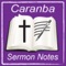 Caranba Sermon Notes is a tool that helps you organize the notes you take during the course of a sermon