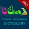 Từ Điển Pháp Việt - Việt Pháp VDICT phát âm chuẩn, sử dụng OFFLINE, có chức năng dịch văn bản hàng đầu Việt Nam, dịch sang tiếng Pháp hoặc tiếng Việt đều được