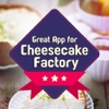 Great App for Cheesecake Factory