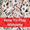 How To Play Mahjong is complete guide to play ancient classic game mahjong