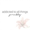Addicted To All Things Pretty
