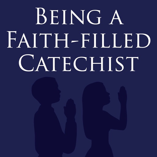 Being a Faithfilled Catechist by Our Sunday Visitor