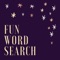 Fun Word Search is a fun cross word game featuring words from Pop Culture, Music, Movies, and more