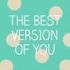 Be The Best Version Of You - Daily Positivity