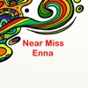 Near Miss Enna