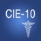 CIE-10 es el acrónimo de la Clasificación internacional de enfermedades, décima versión correspondiente a la versión en español de la ICD, siglas de International Statistical Classification of Diseases and Related Health Problems, y determina la clasificación y codificación de las enfermedades y una amplia variedad de signos, síntomas, hallazgos anormales, denuncias, circunstancias sociales y causas externas de daños y/o enfermedad