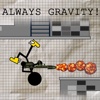 Always Gravity!