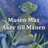 Musen Max Aker till Manen