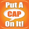 Put A Cap On It - Snap a Selfie! Make and Share Funny Photo Jokes, Pic and Collage with Friends Free