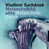 Vladimir Suchánek - Melancholická ulita / Melancholic Conch