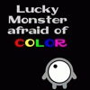 Lucky Monster afraid of colors