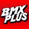 The FIRST and BEST BMX magazine in the world, BMX PLUS