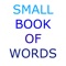 Small Book of Words è il prodotto di un laboratorio di lingua straniera in cui l’utilizzo di modalità innovative, finalizzate alla condivisione del percorso didattico, è stato occasione di interazione, motivazione e collaborazione