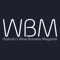 WBM – Australia’s Wine Business Magazine, was launched in April 2005 and was quickly embraced by a wine community crying out for original, relevant information