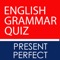 Quickly improve and test your Present Perfect English Grammar Tense