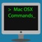 Mac OSX Commands is an application that gives users an information about the most commonly used Mac OSX commands