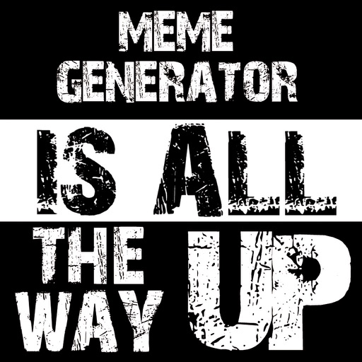 All The Way Up Meme Maker Icon