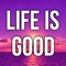 Life is Good by 10000+ Wallpapers - Happy, Inspirational & Motivational Quotes and Sayings