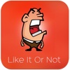 LIKE IT OR NOT App