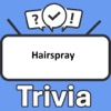 Hairspray Trivia