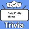 Dirty Pretty Things Trivia