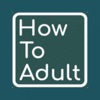 How To Adult