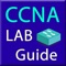 Lab guide for CCNA is a Free app which can help Cisco networking academy students and certification candidates learn and review core Cisco networking configuration fundamentals