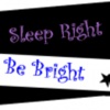 Sleep Right. Be Bright.