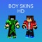 Free HD Boy Skins for Minecraft Pocket Edition, you can change your skin to one of the cool skins anytime you want