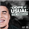 DOPE AS USUAL Podcast