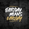 Everyday Means Everyday