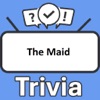 The Maid Trivia