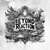 Beyond Reaction