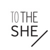 TO THE SHE