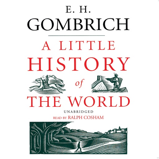 A Little History of the World (by E. H. Gombrich) (UNABRIDGED AUDIOBOOK)