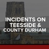 Incidents On Teesside and CO. Durham