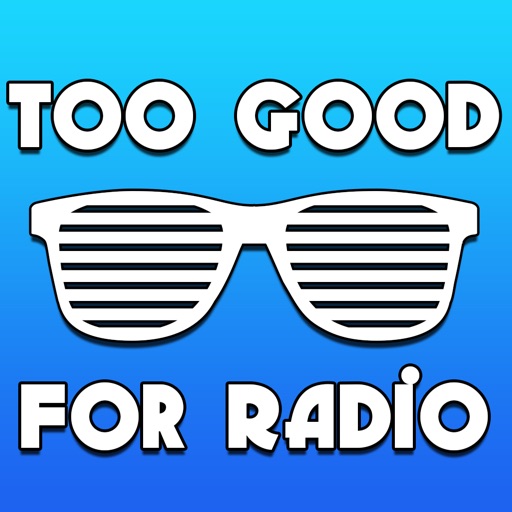 Too Good For Radio icon