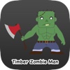 Timber Zombie Man Cut the Wood