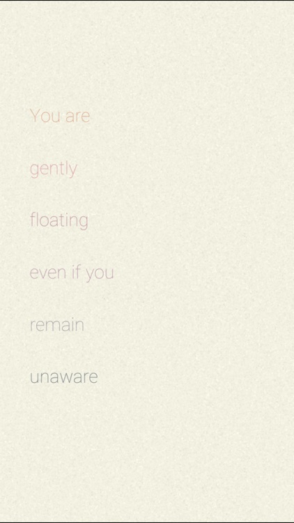 You Are Gently Floating Even If You Remain Unaware