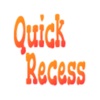 Quick Recess