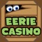 Eerie Casino Slots, Blackjack and Bingo Games