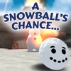 A Snowballs Chance...