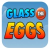 Glass The Eggs