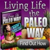 Living Life The Paleo Way:An introduction to linving life the Paleo Way