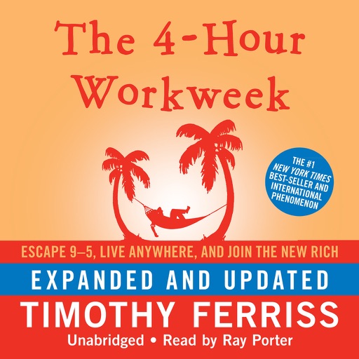 The 4-Hour Workweek, Expanded and Updated: Escape 9–5, Live Anywhere, and Join the New Rich (by Timothy Ferriss) (UNABRIDGED AUDIOBOOK)